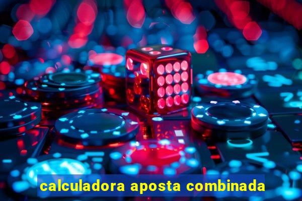 calculadora aposta combinada